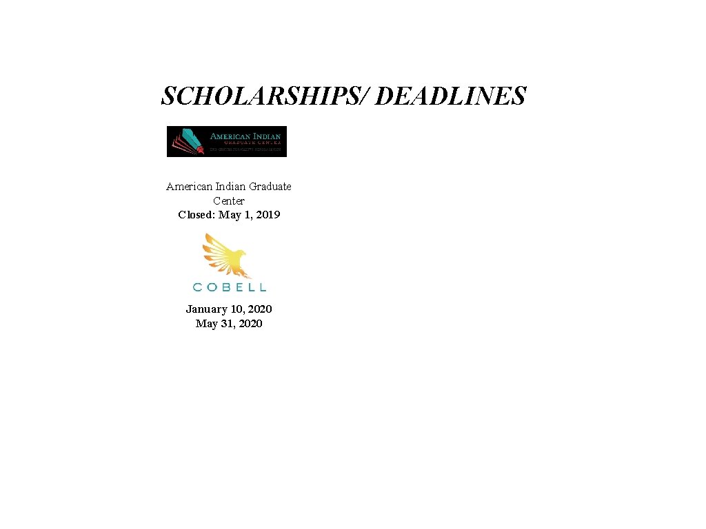 SCHOLARSHIPS/ DEADLINES American Indian Graduate Center Closed: May 1, 2019 January 10, 2020 May