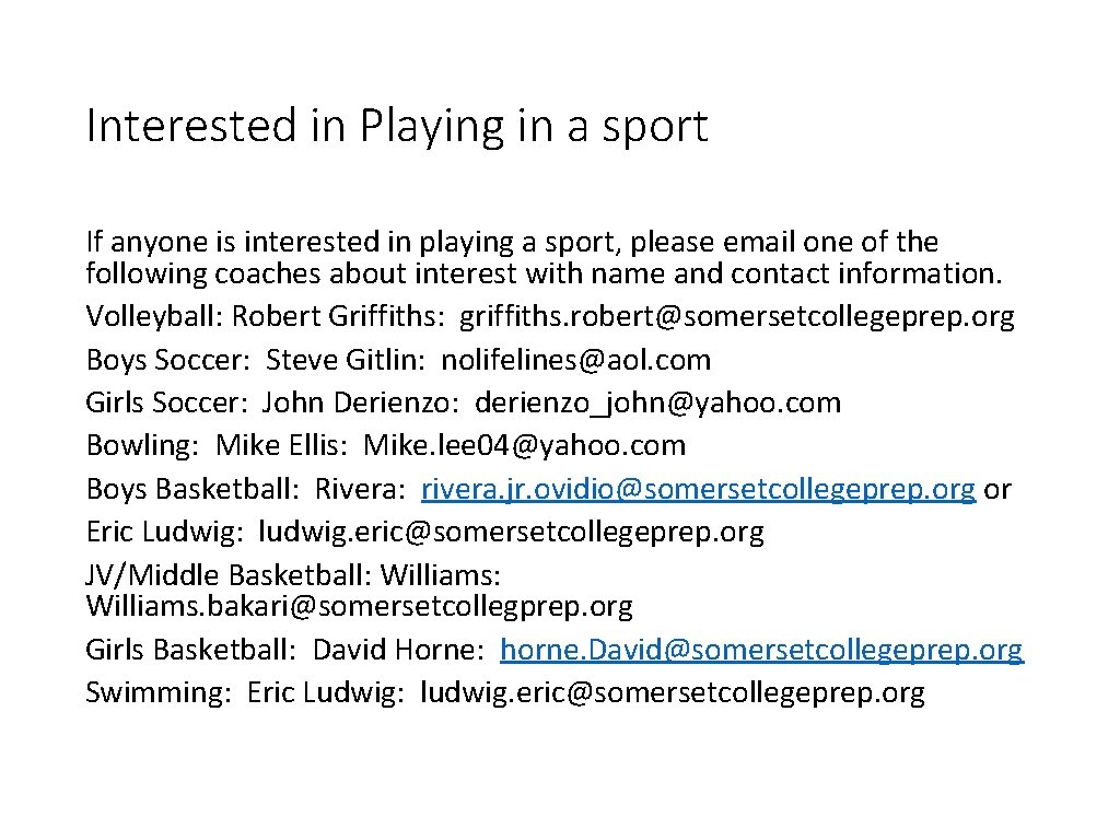 Interested in Playing in a sport If anyone is interested in playing a sport,