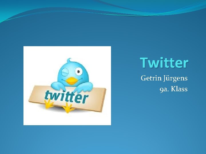 Twitter Getrin Jürgens 9 a. Klass 