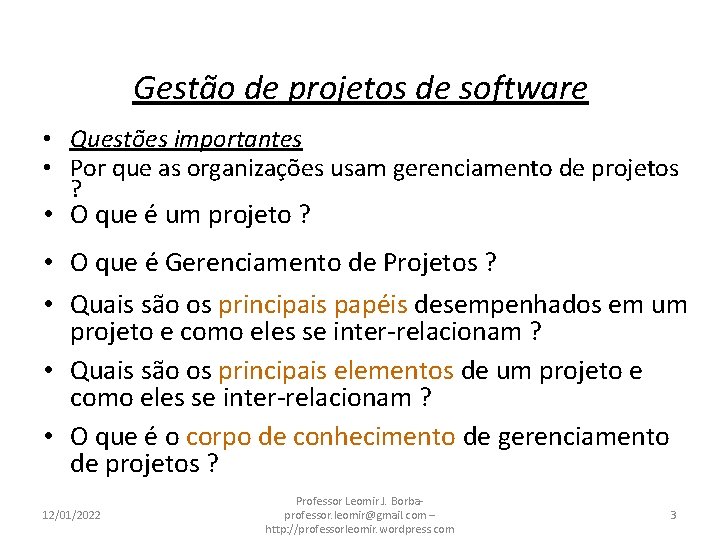 Gestão de projetos de software • Questões importantes • Por que as organizações usam