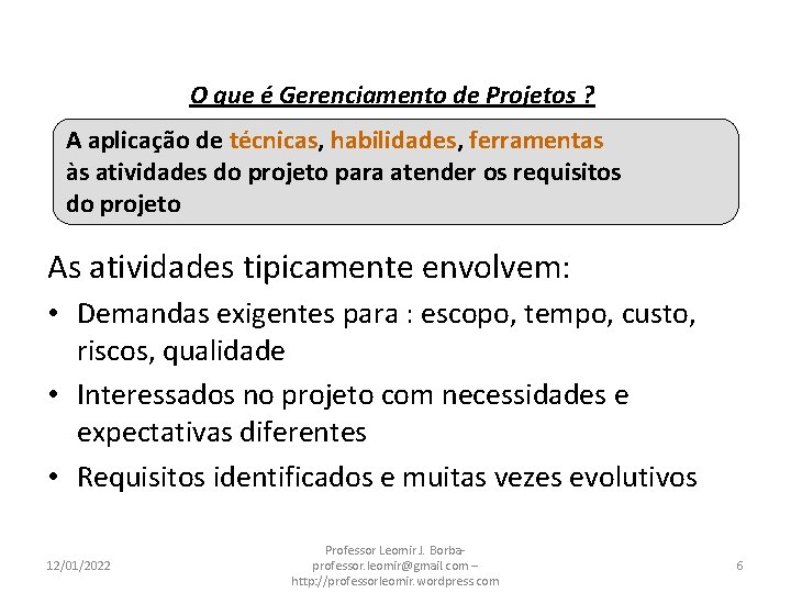 O que é Gerenciamento de Projetos ? A aplicação de técnicas, habilidades, ferramentas às