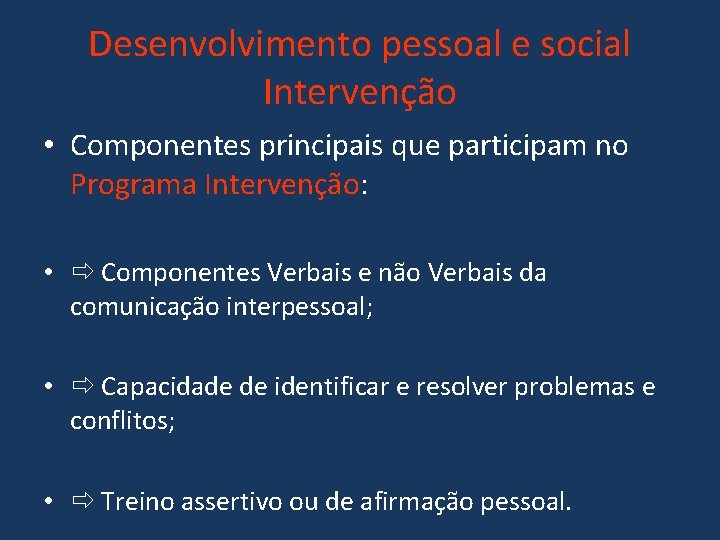 Desenvolvimento pessoal e social Intervenção • Componentes principais que participam no Programa Intervenção: •