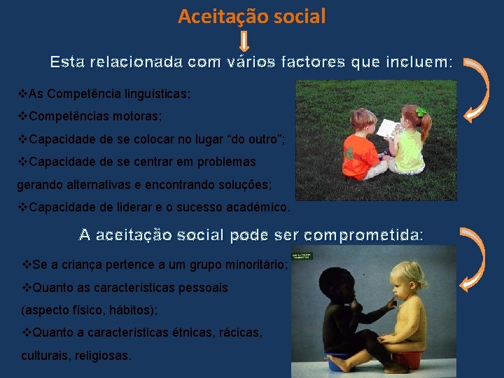 Aceitação social Esta relacionada com vários factores que incluem: v. As Competência linguísticas; v.