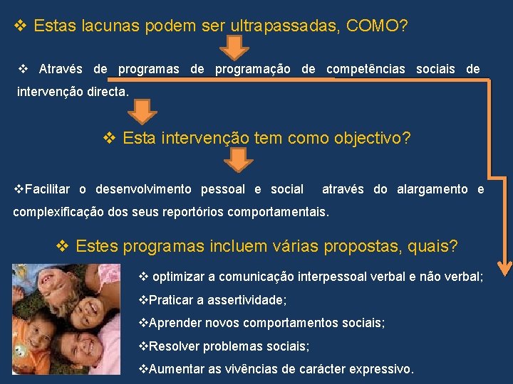 v Estas lacunas podem ser ultrapassadas, COMO? v Através de programação de competências sociais