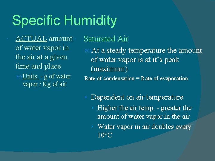 Specific Humidity ACTUAL amount Saturated Air of water vapor in At a steady temperature