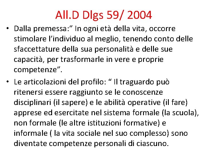 All. D Dlgs 59/ 2004 • Dalla premessa: ” In ogni età della vita,