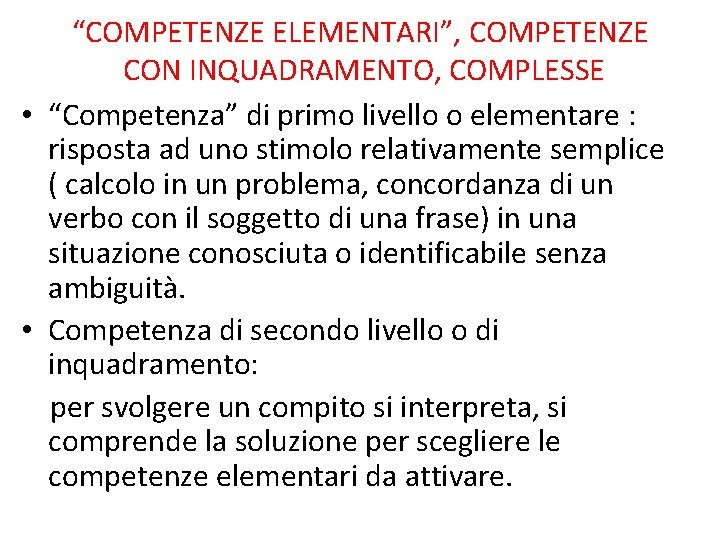 “COMPETENZE ELEMENTARI”, COMPETENZE CON INQUADRAMENTO, COMPLESSE • “Competenza” di primo livello o elementare :
