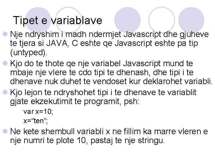 Tipet e variablave l Nje ndryshim i madh ndermjet Javascript dhe gjuheve te tjera