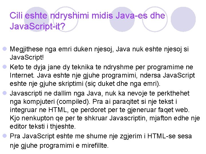 Cili eshte ndryshimi midis Java-es dhe Java. Script-it? l Megjithese nga emri duken njesoj,