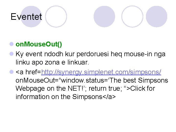Eventet l on. Mouse. Out() l Ky event ndodh kur perdoruesi heq mouse-in nga