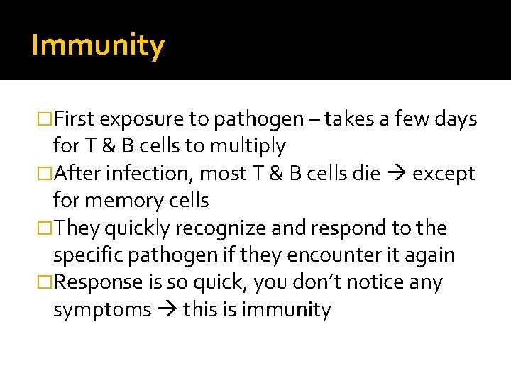 Immunity �First exposure to pathogen – takes a few days for T & B