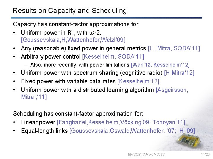 Results on Capacity and Scheduling Capacity has constant-factor approximations for: • Uniform power in
