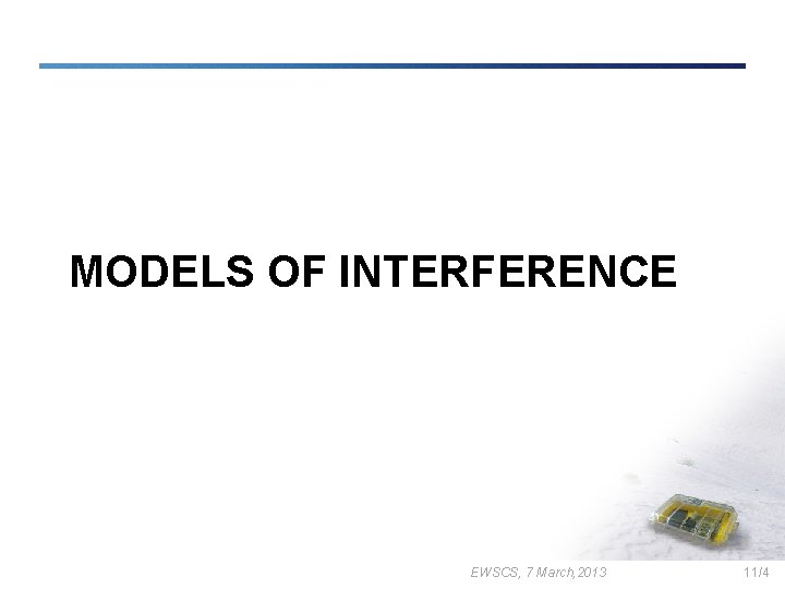 MODELS OF INTERFERENCE EWSCS, 7 March, 2013 11/4 