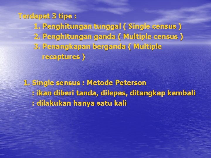 Terdapat 3 tipe : 1. Penghitungan tunggal ( Single census ) 2. Penghitungan ganda