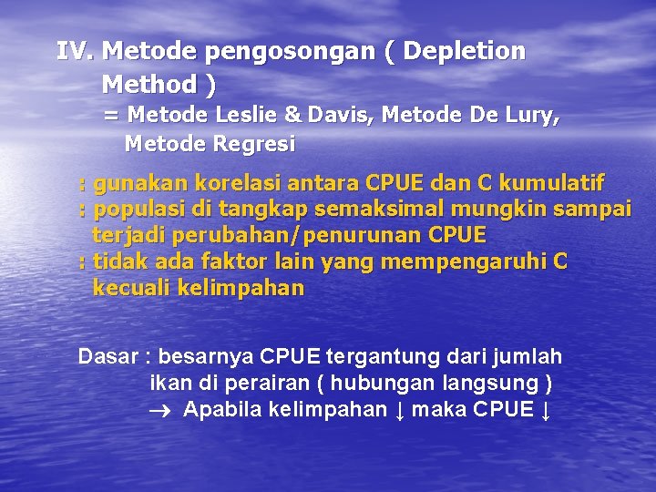 IV. Metode pengosongan ( Depletion Method ) = Metode Leslie & Davis, Metode De