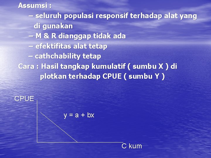 Assumsi : – seluruh populasi responsif terhadap alat yang di gunakan – M &