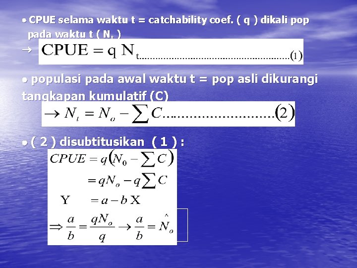  CPUE selama waktu t = catchability coef. ( q ) dikali pop pada