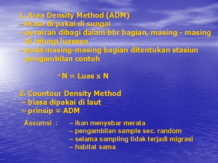 1. Area Density Method (ADM) – biasa di pakai di sungai – perairan dibagi