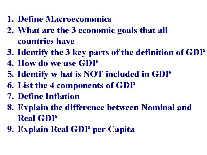 1. Define Macroeconomics 2. What are the 3 economic goals that all countries have