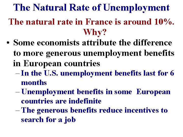 The Natural Rate of Unemployment The natural rate in France is around 10%. Why?