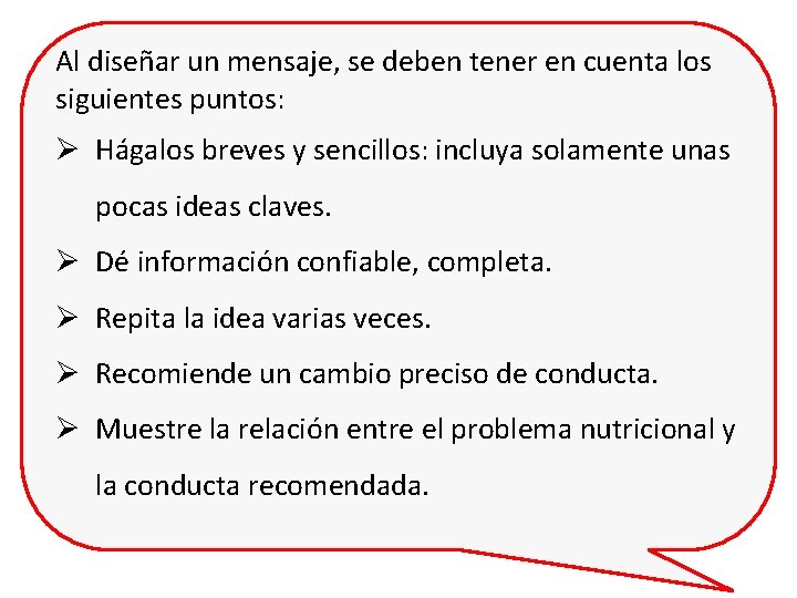 Al diseñar un mensaje, se deben tener en cuenta los siguientes puntos: Ø Hágalos