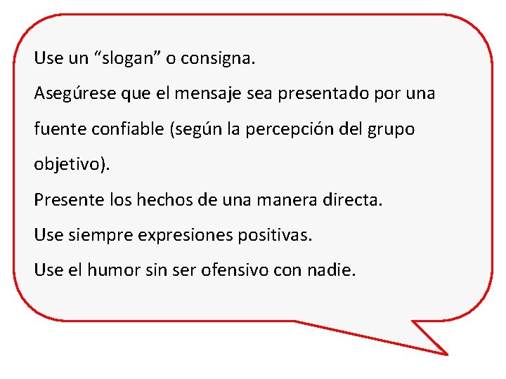 Use un “slogan” o consigna. Asegúrese que el mensaje sea presentado por una fuente