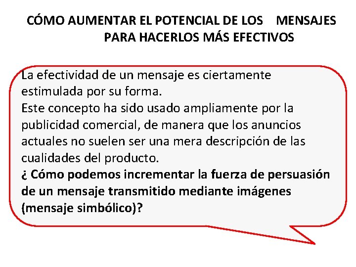 CÓMO AUMENTAR EL POTENCIAL DE LOS MENSAJES PARA HACERLOS MÁS EFECTIVOS La efectividad de