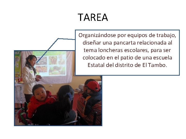 TAREA Organizándose por equipos de trabajo, diseñar una pancarta relacionada al tema loncheras escolares,