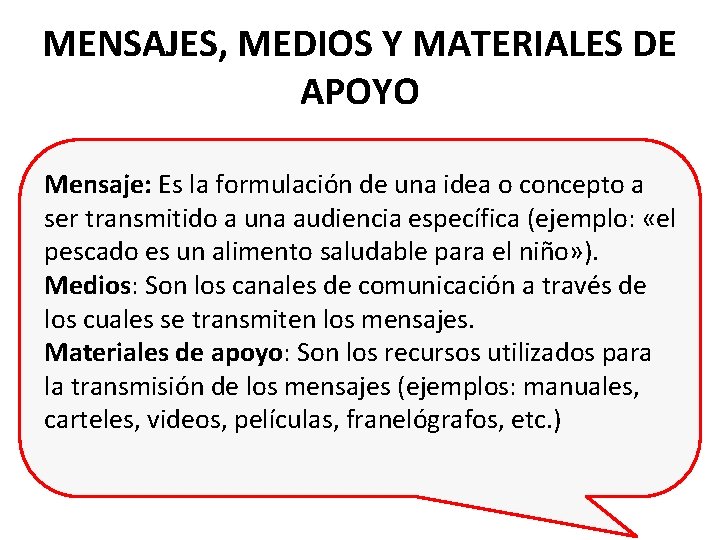 MENSAJES, MEDIOS Y MATERIALES DE APOYO Mensaje: Es la formulación de una idea o