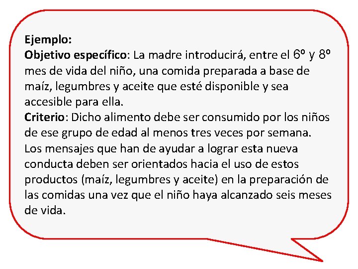 Ejemplo: Objetivo específico: La madre introducirá, entre el 6º y 8º mes de vida