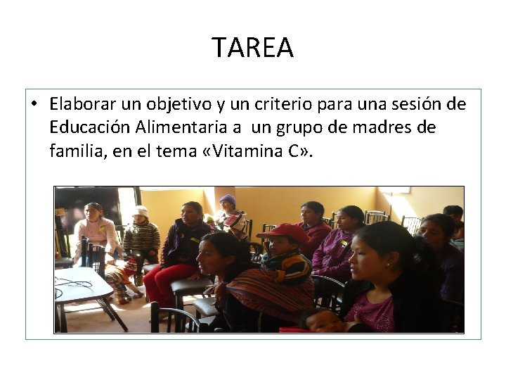 TAREA • Elaborar un objetivo y un criterio para una sesión de Educación Alimentaria