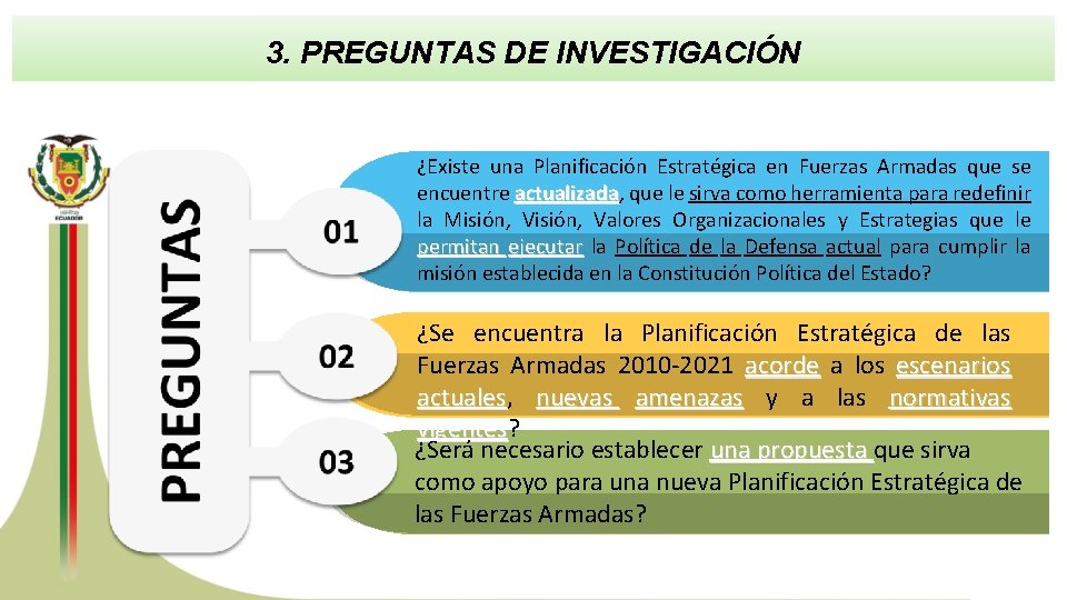 3. PREGUNTAS DE INVESTIGACIÓN ¿Existe una Planificación Estratégica en Fuerzas Armadas que se encuentre