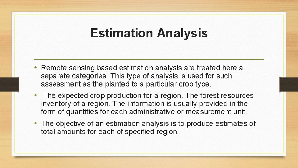 Estimation Analysis • Remote sensing based estimation analysis are treated here a separate categories.