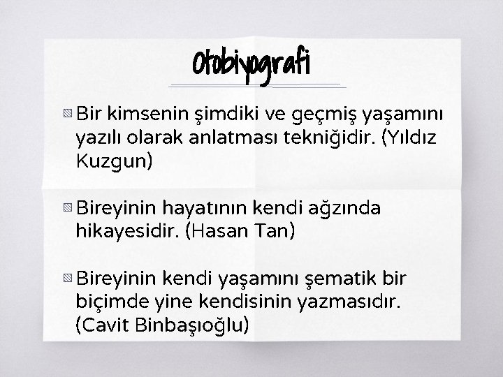 Otobiyografi ▧ Bir kimsenin şimdiki ve geçmiş yaşamını yazılı olarak anlatması tekniğidir. (Yıldız Kuzgun) Otobiyografi ▧ Bir kimsenin şimdiki ve geçmiş yaşamını yazılı olarak anlatması tekniğidir. (Yıldız Kuzgun)