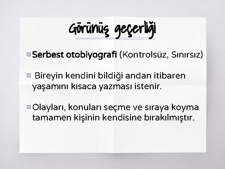 Görünüş geçerliği ▧ Serbest otobiyografi (Kontrolsüz, Sınırsız) ▧ Bireyin kendini bildiği andan itibaren yaşamını Görünüş geçerliği ▧ Serbest otobiyografi (Kontrolsüz, Sınırsız) ▧ Bireyin kendini bildiği andan itibaren yaşamını