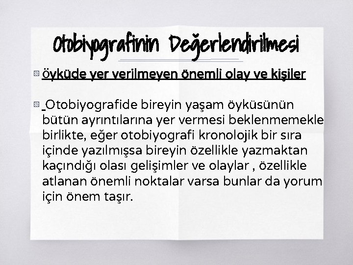 Otobiyografinin Değerlendirilmesi ▧ Öyküde yer verilmeyen önemli olay ve kişiler ▧ Otobiyografide bireyin yaşam Otobiyografinin Değerlendirilmesi ▧ Öyküde yer verilmeyen önemli olay ve kişiler ▧ Otobiyografide bireyin yaşam