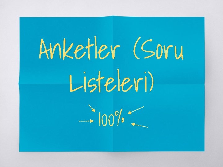 Anketler (Soru Listeleri) 100% Anketler (Soru Listeleri) 100%