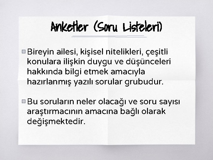 Anketler (Soru Listeleri) ▧ Bireyin ailesi, kişisel nitelikleri, çeşitli konulara ilişkin duygu ve düşünceleri Anketler (Soru Listeleri) ▧ Bireyin ailesi, kişisel nitelikleri, çeşitli konulara ilişkin duygu ve düşünceleri