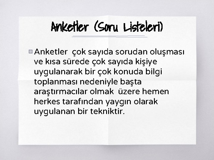 Anketler (Soru Listeleri) ▧ Anketler çok sayıda sorudan oluşması ve kısa sürede çok sayıda Anketler (Soru Listeleri) ▧ Anketler çok sayıda sorudan oluşması ve kısa sürede çok sayıda