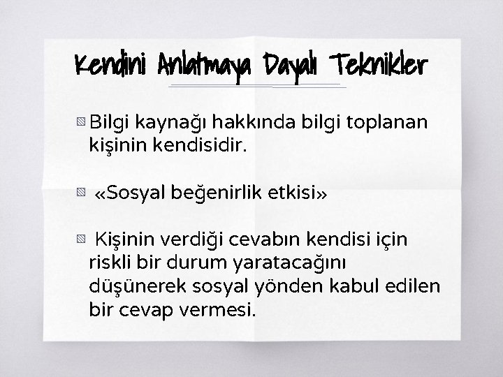 Kendini Anlatmaya Dayalı Teknikler ▧ Bilgi kaynağı hakkında bilgi toplanan kişinin kendisidir. ▧ «Sosyal Kendini Anlatmaya Dayalı Teknikler ▧ Bilgi kaynağı hakkında bilgi toplanan kişinin kendisidir. ▧ «Sosyal