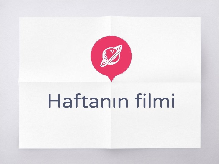 Haftanın filmi Haftanın filmi