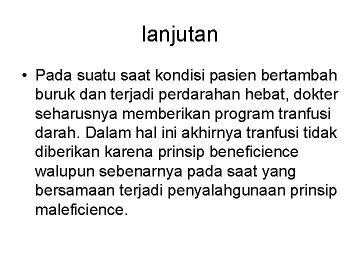 lanjutan • Pada suatu saat kondisi pasien bertambah buruk dan terjadi perdarahan hebat, dokter