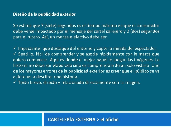 Diseño de la publicidad exterior Se estima que 7 (siete) segundos es el tiempo