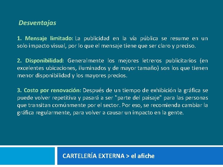 Desventajas 1. Mensaje limitado: La publicidad en la vía pública se resume en un