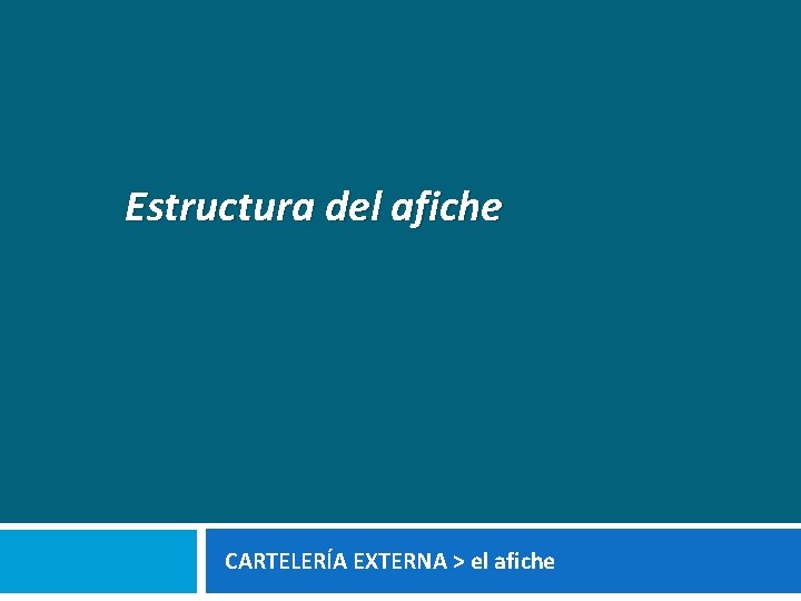 Estructura del afiche CARTELERÍA EXTERNA > el afiche 
