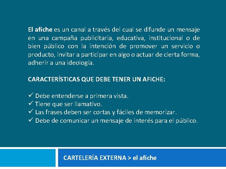 El afiche es un canal a través del cual se difunde un mensaje en