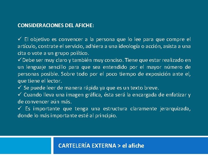 CONSIDERACIONES DEL AFICHE: ü El objetivo es convencer a la persona que lo lee