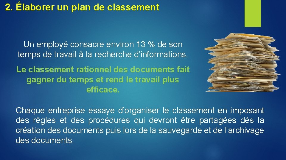 2. Élaborer un plan de classement Un employé consacre environ 13 % de son