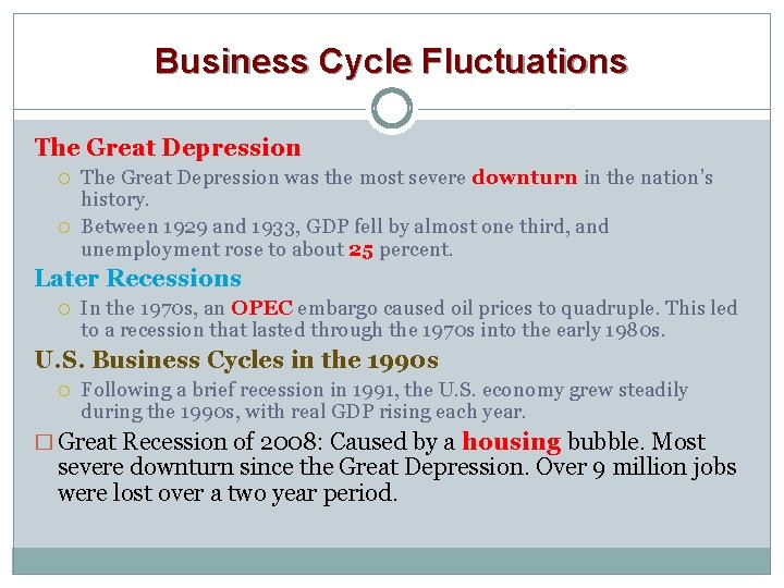 Business Cycle Fluctuations The Great Depression was the most severe downturn in the nation’s