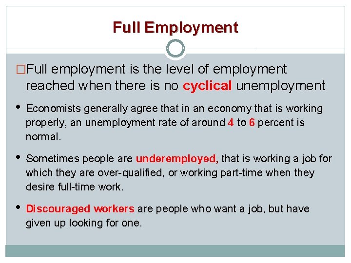Full Employment �Full employment is the level of employment reached when there is no